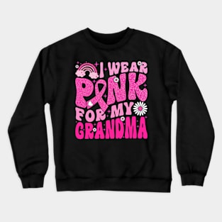 I Wear Pink For My Grandma Breast Cancer Awareness Support Crewneck Sweatshirt